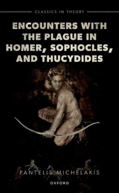Book cover of: Encounters with the Plague in Homer, Sophocles, and Thucydides