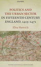 Book cover of: Politics and the Urban Sector in Fifteenth-Century England, 1413-1471. By: Eliza Hartrich
