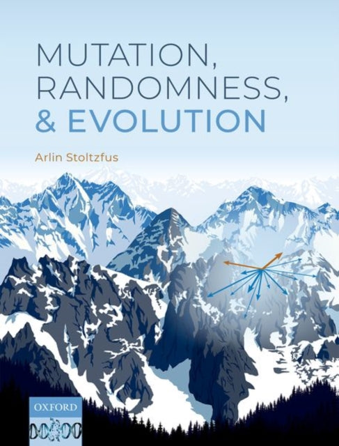 Book cover of: Mutation, Randomness, and Evolution. By: Arlin Stoltzfus