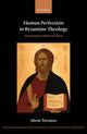 Book cover of: Human Perfection in Byzantine Theology. By: Alexis Torrance