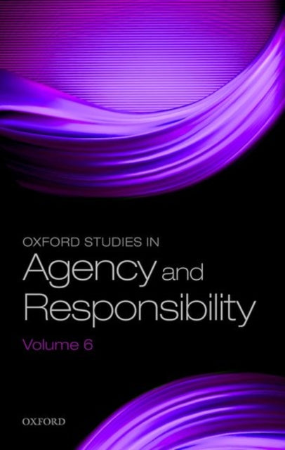 Book cover of: Oxford Studies in Agency and Responsibility Volume 6. By: David Shoemaker