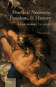 Book cover of: Practical Necessity, Freedom, and History. By: David James