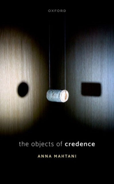 Book cover of: Objects of Credence. By: Anna Mahtani