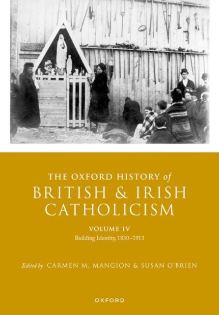 Book cover of: Oxford History of British and Irish Catholicism, Volume IV. By: Carmen M. Mangion