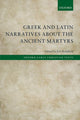 Book cover of: Greek and Latin Narratives about the Ancient Martyrs. By: Éric Rebillard