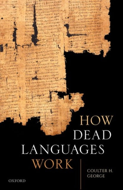 Book cover of: How Dead Languages Work. By: Coulter H. George