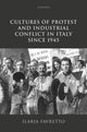 Book cover of: Cultures of Protest and Industrial Conflict in Italy since 1945. By: Ilaria Favretto