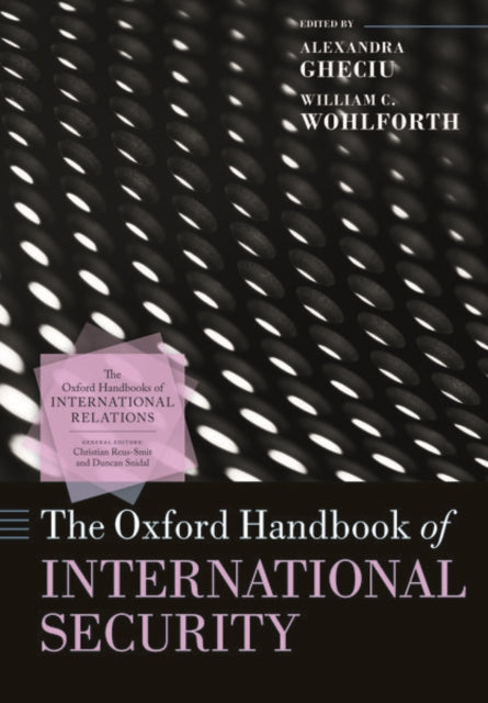 Book cover of: Oxford Handbook of International Security. By: Alexandra Gheciu