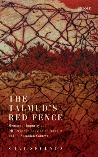 Book cover of: Talmud's Red Fence. By: Shai Secunda