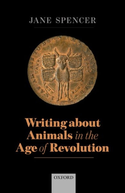 Book cover of: Writing About Animals in the Age of Revolution. By: Jane Spencer