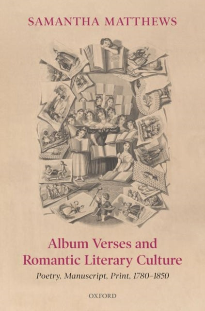 Book cover of: Album Verses and Romantic Literary Culture. By: Samantha Matthews