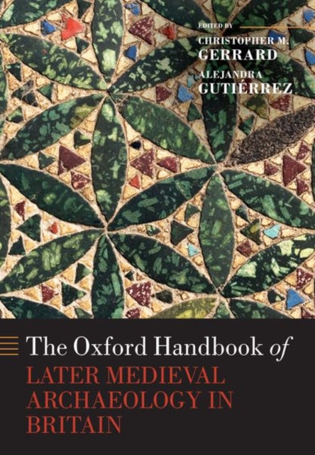 Book cover of: Oxford Handbook of Later Medieval Archaeology in Britain. By: Christopher Gerrard