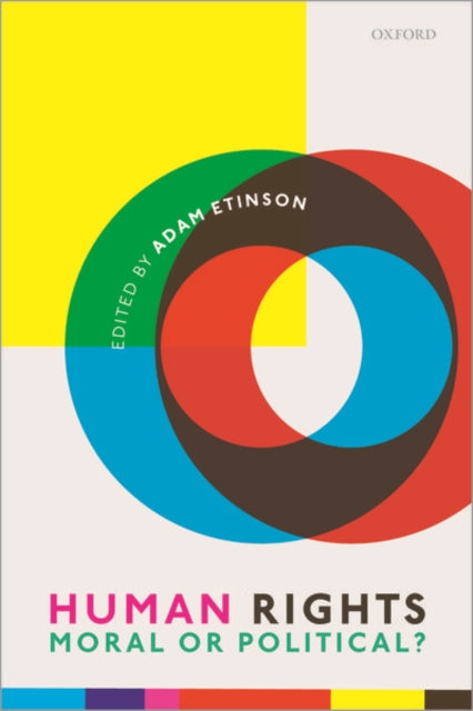 Book cover of: Human Rights: Moral or Political?. By: Adam Etinson