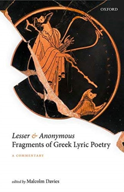 Book cover of: Lesser and Anonymous Fragments of Greek Lyric Poetry. By: Malcolm Davies