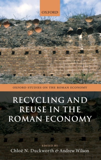Book cover of: Recycling and Reuse in the Roman Economy. By: Chloë N. Duckworth