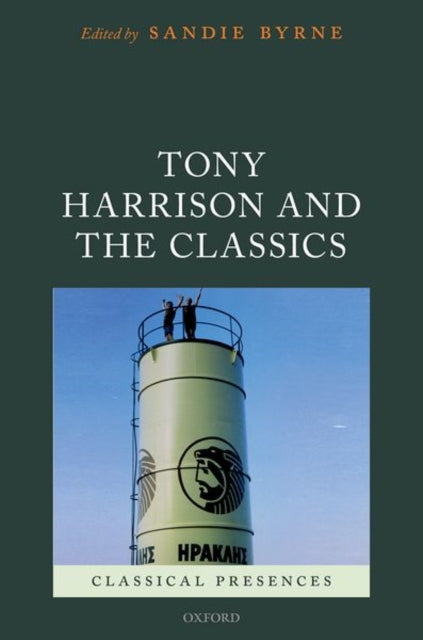 Book cover of: Tony Harrison and the Classics. By: Sandie Byrne