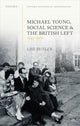 Book cover of: Michael Young, Social Science, and the British Left, 1945-1970. By: Lise Butler