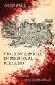 Book cover of: Violence and Risk in Medieval Iceland. By: Oren Falk