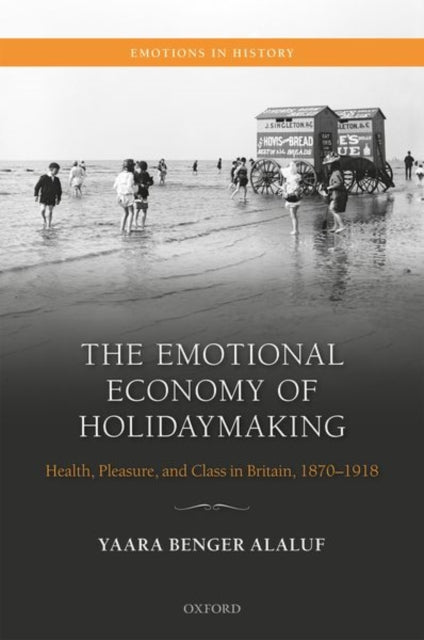 Book cover of: Emotional Economy of Holidaymaking. By: Yaara Benger-Alaluf