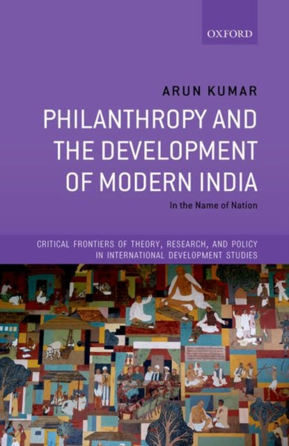Book cover of: Philanthropy and the Development of Modern India. By: Arun Kumar