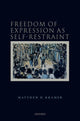 Book cover of: Freedom of Expression as Self-Restraint. By: Matthew H. Kramer