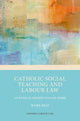 Book cover of: Catholic Social Teaching and Labour Law. By: Mark Bell