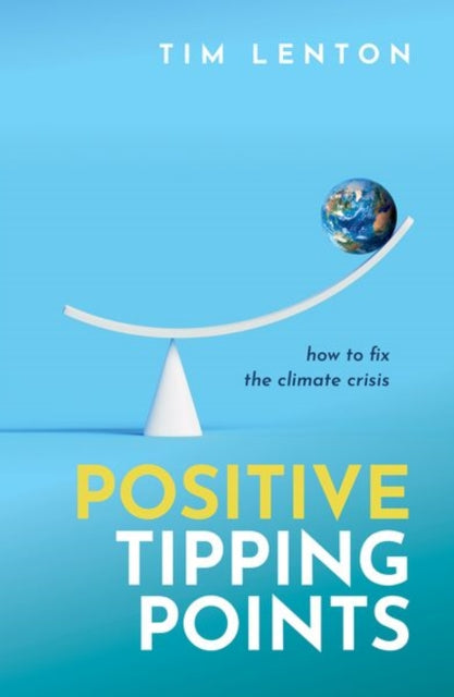 Positive Tipping Points, How to Fix the Climate Crisis 9780198875789 Tim Lenton