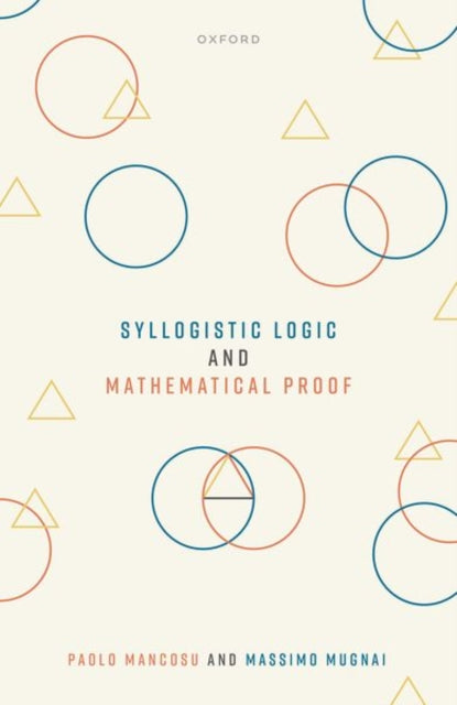 Book cover of: Syllogistic Logic and Mathematical Proof. By: Paolo Mancosu