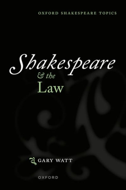 Book cover of: Shakespeare and the Law. By: Gary Watt