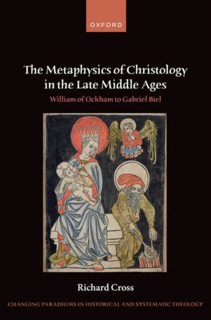 Book cover of: Metaphysics of Christology in the Late Middle Ages. By: Richard Cross