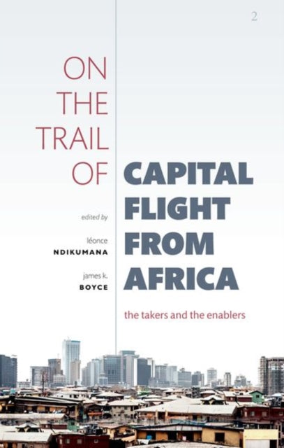 Book cover of: On the Trail of Capital Flight from Africa. By: Léonce Ndikumana