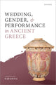 Book cover of: Wedding, Gender, and Performance in Ancient Greece. By: Andromache Karanika