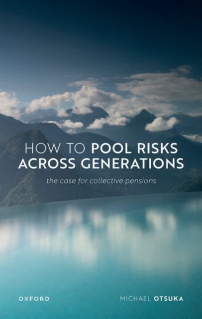 Book cover of: How to Pool Risks Across Generations. By: Michael Otsuka