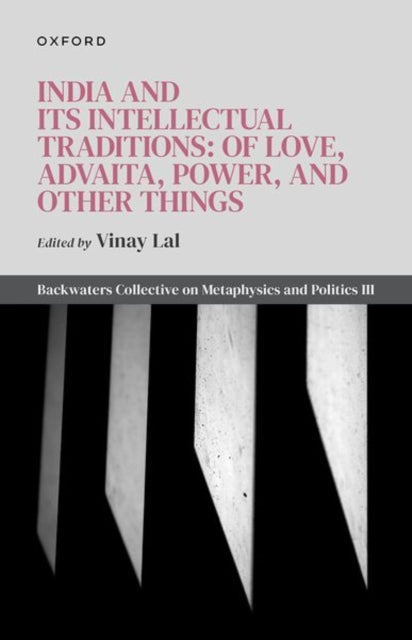Book cover of: India and Its Intellectual Traditions: Of Love, Advaita, Power, and Other Things. By: Vinay Lal