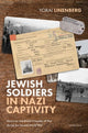 Book cover of: Jewish Soldiers in Nazi Captivity. By: Yorai Linenberg