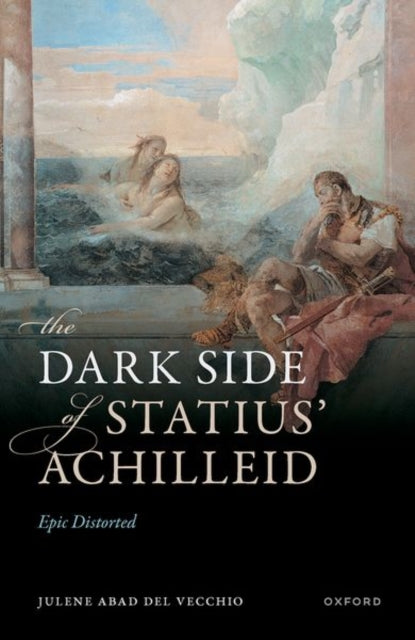 Book cover of: Dark Side of Statius' Achilleid. By: Oxford