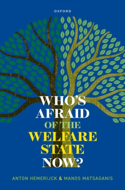 Book cover of: Who's Afraid of the Welfare State Now?. By: Anton Hemerijck