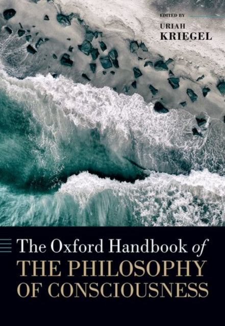 Book cover of: Oxford Handbook of the Philosophy of Consciousness. By: Uriah Kriegel