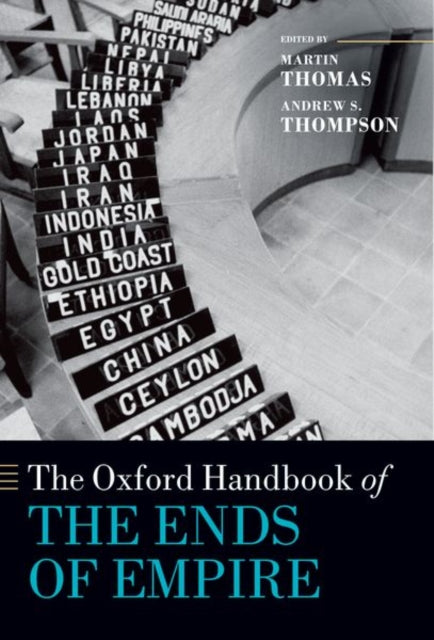 Book cover of: Oxford Handbook of the Ends of Empire. By: Martin Thomas