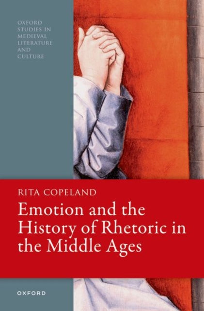 Book cover of: Emotion and the History of Rhetoric in the Middle Ages. By: Rita Copeland