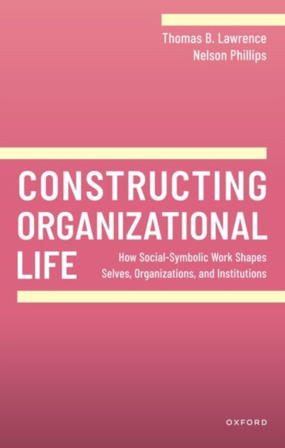 Book cover of: Constructing Organizational Life. By: Thomas B. Lawrence