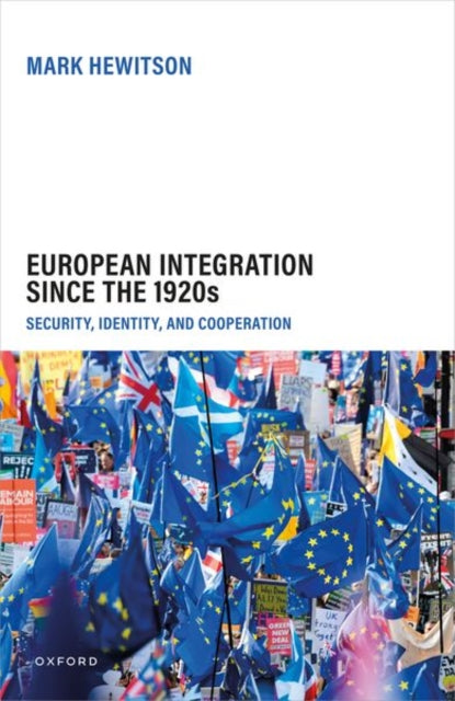 Book cover of: European Integration Since the 1920s. By: Mark Hewitson