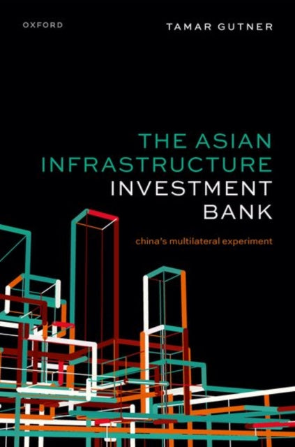 Book cover of: Asian Infrastructure Investment Bank. By: Tamar Gutner
