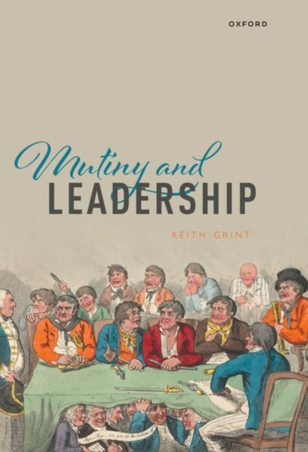 Book cover of: Mutiny and Leadership. By: Keith Grint