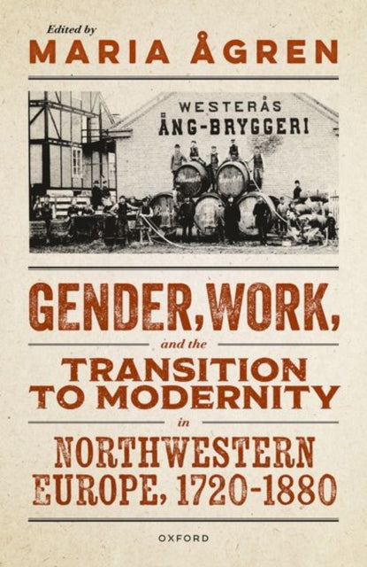 Book cover of: Gender, Work, and the Transition to Modernity in Northwestern Europe, 1720–1880. By: Maria Ågren