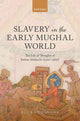 Book cover of: Slavery in the Early Mughal World. By: Ali Anooshahr