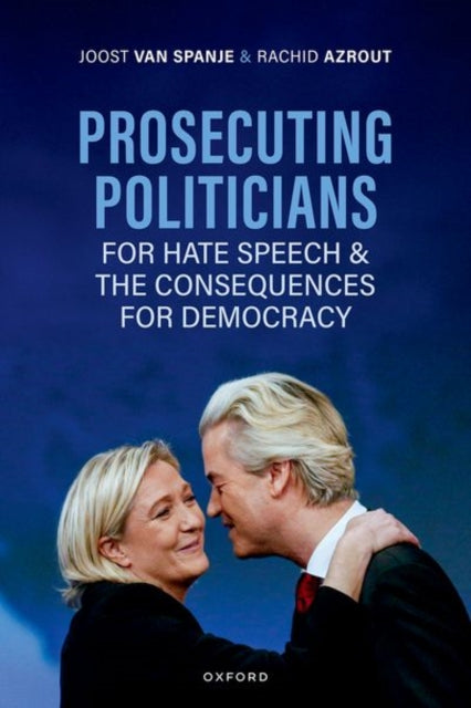 Book cover of: Prosecuting Politicians for Hate Speech and the Consequences for Democracy