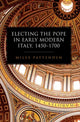 Book cover of: Electing the Pope in Early Modern Italy, 1450-1700