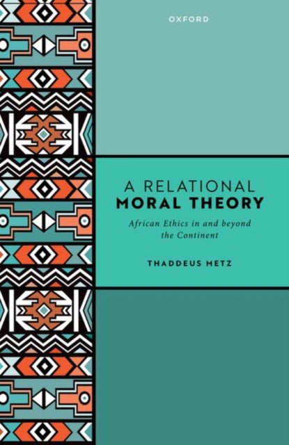 Book cover of: Relational Moral Theory. By: Thaddeus Metz