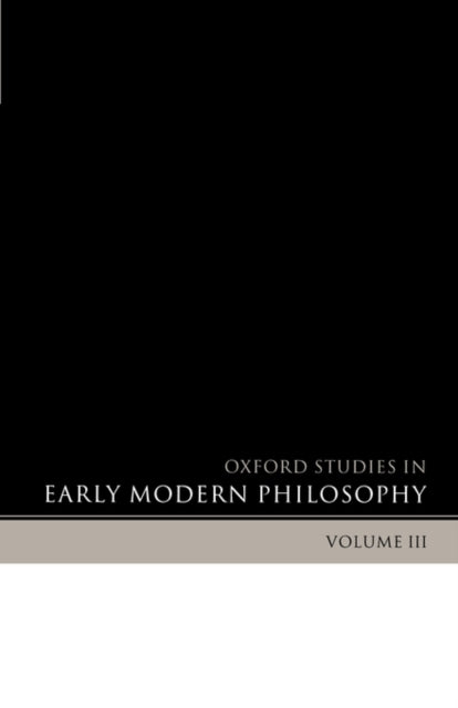 Book cover of: Oxford Studies in Early Modern Philosophy Volume 3